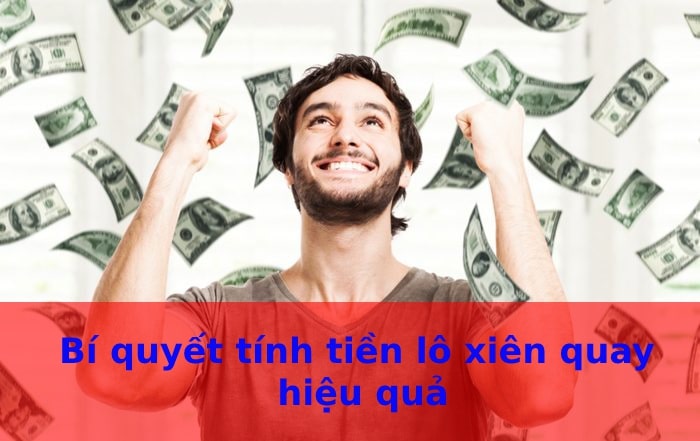 Bí quyết chơi lô xiên quay thắng lớn hiệu quả Bí quyết chơi lô xiên quay hiệu quả