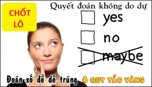 quyết đoán không do dự chốt lô